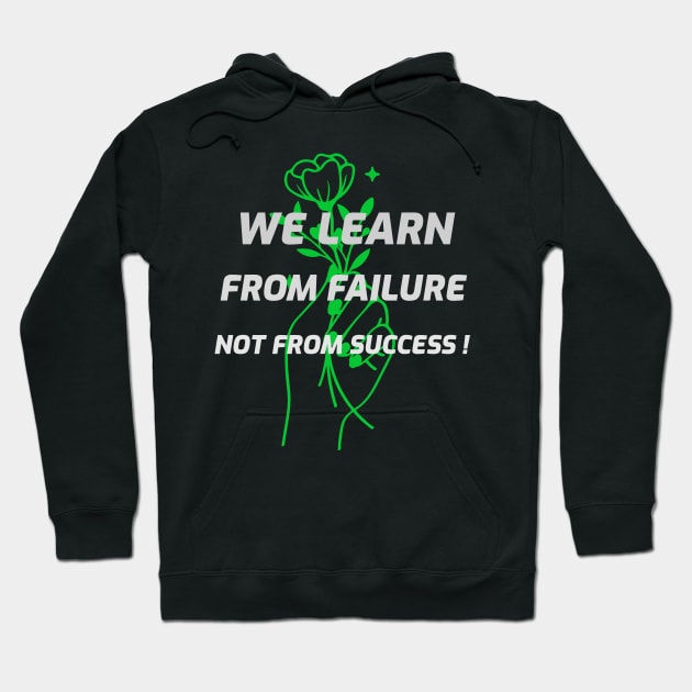 we learn from failure, not from success Hoodie by Azamerch